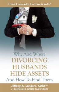 Why and Where Divorcing Husbands Hide Assets and How to Find Them